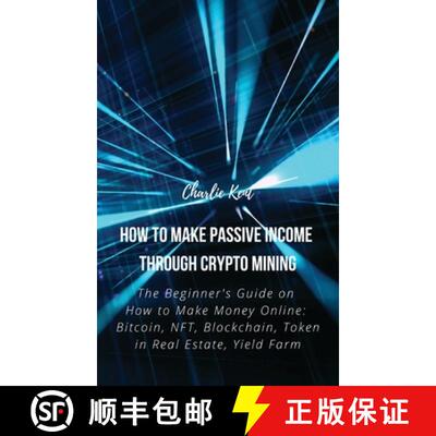 【3-4周达】精装 How to Make Passive Income through Crypto Mining: The Beginner's Guide on How to Make... [9781803618951]