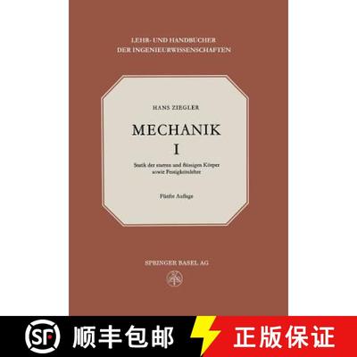 【3-4周达】Mechanik : Band I Statik der Starren und Flüssigen Körper Sowie Festigkeitslehre (5. Auf... [9783034869171]