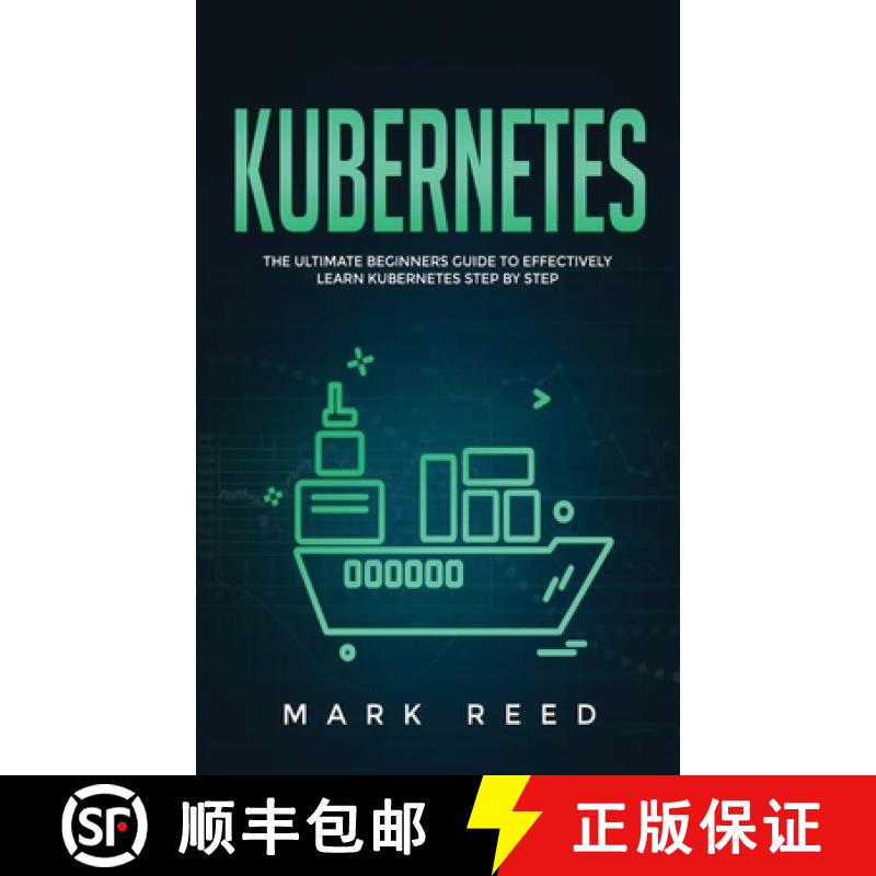 【3-4周达】Kubernetes: The Ultimate Beginners Guide to Effectively Learn Kubernetes Step-By-Step [9781647710842]