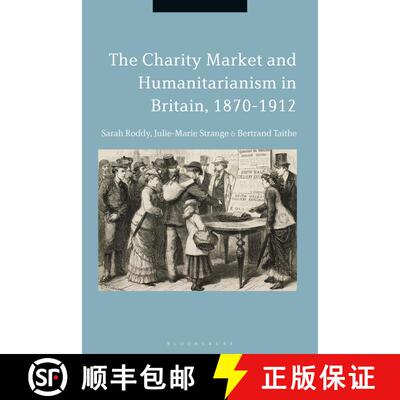 【3-4周达】The Charity Market and Humanitarianism in Britain, 1870-1912 [9781350057982]