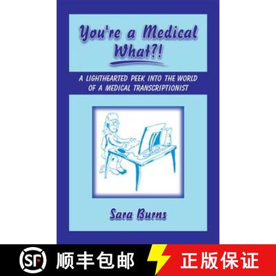 预订 You're a Medical What!?: A Lighthearted Peek Into the World of a Medical Transcriptionist [9781934759004]