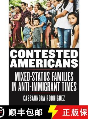 【3-4周达】Contested Americans – Mixed–Status Families in Anti–Immigrant Times [9781479800537]
