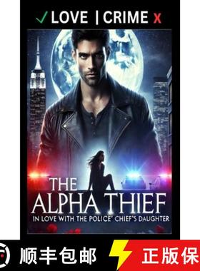 【3-4周达】The Alpha Thief - In Love with the Police Chief's Daughter [9798349288364]