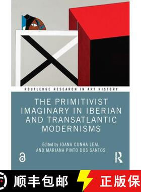 【3-4周达】The Primitivist Imaginary in Iberian and Transatlantic Modernisms [9781032409504]