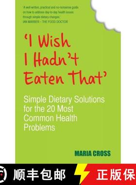 预订 'I Wish I Hadn't Eaten That': Simple Dietary Solutions for the 20 Most Common Health Problems [9781848503748]