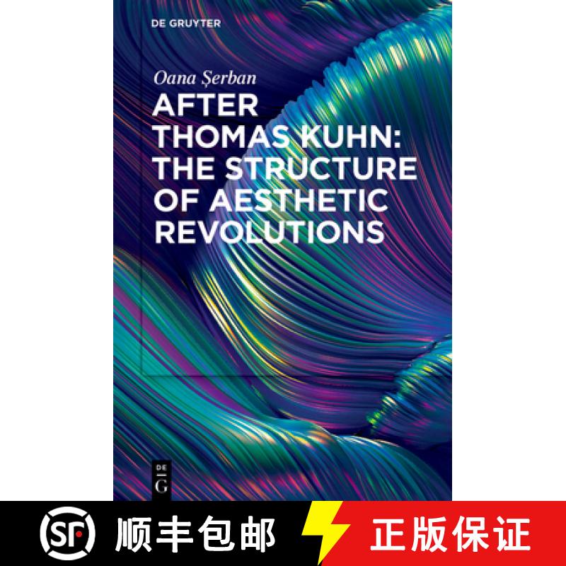 【3-4周达】After Thomas Kuhn: The Structure of Aesthetic Revolutions [9783110774610]