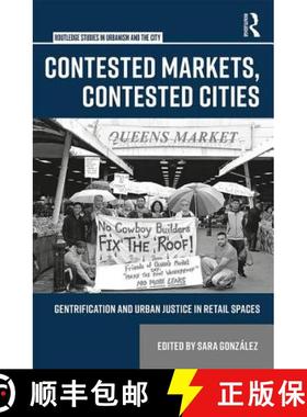 【3-4周达】Contested Markets, Contested Cities: Gentrification and Urban Justice in Retail Spaces [9781138217485]