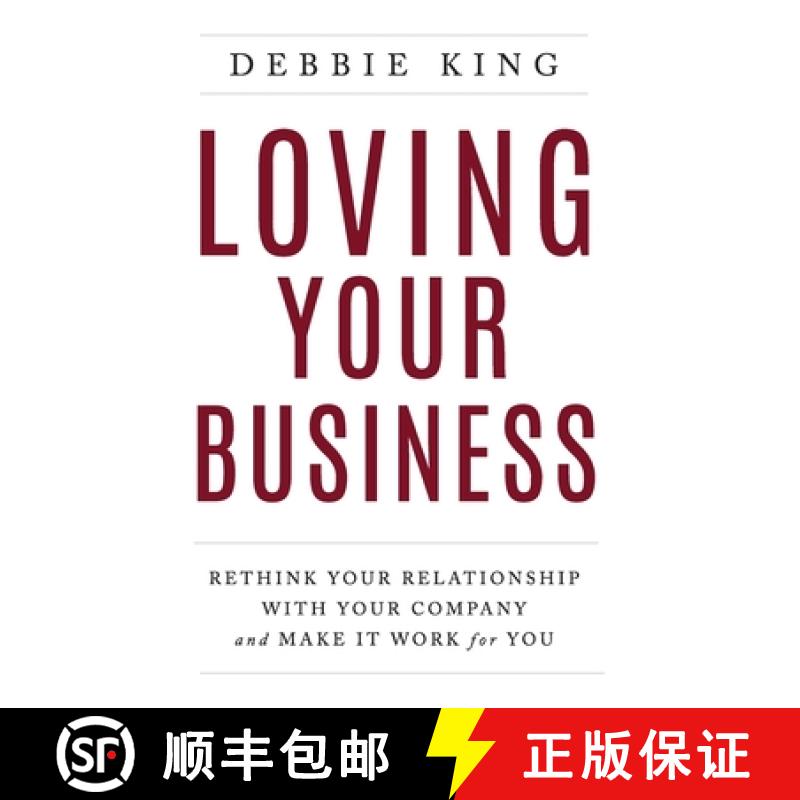 【3-4周达】Loving Your Business: Rethink Your Relationship with Your Company and Make it Work for You [9781544516424]