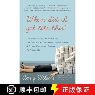 【3-4周达】When Did I Get Like This?: The Screamer, the Worrier, the Dinosaur-Chicken-Nugget-Buyer, a... [9780061963964]