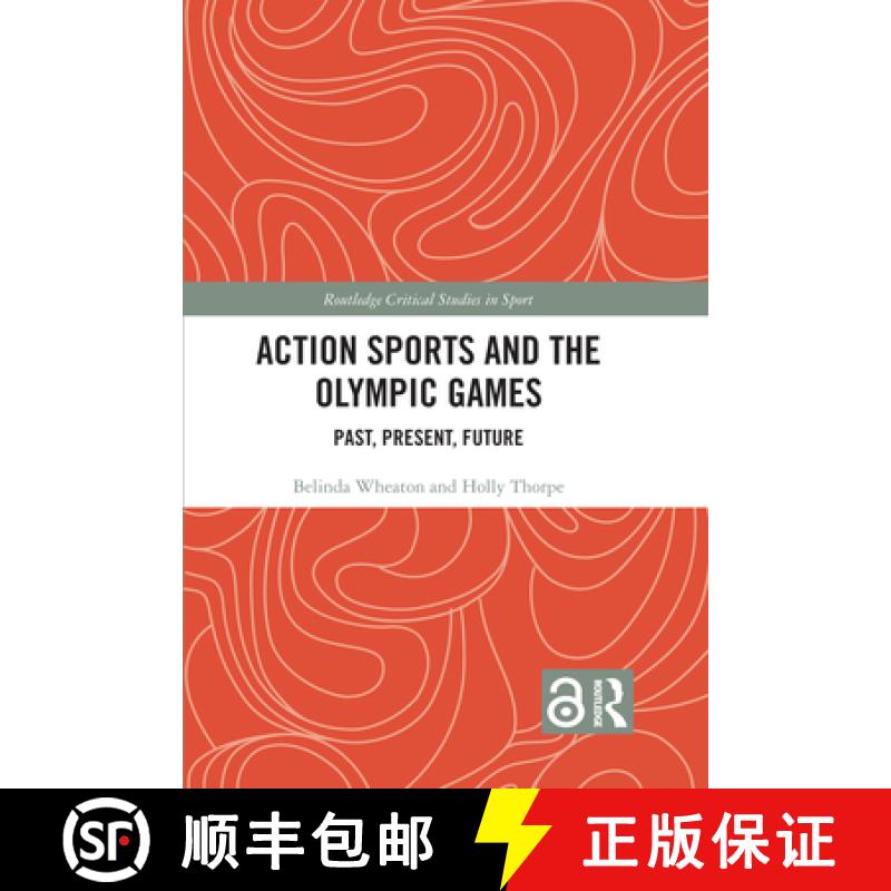 【3-4周达】Action Sports and the Olympic Games: Past, Present, Future [9781032128320]