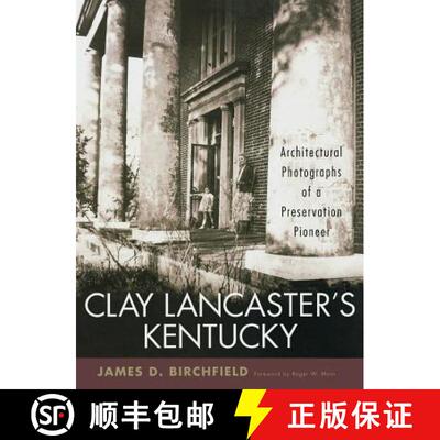 【3-4周达】精装 Clay Lancaster's Kentucky: Architectural Photographs of a Preservation Pioneer [9780813124216]