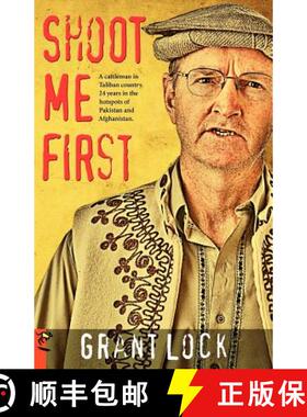 【3-4周达】Shoot Me First: A Cattleman in Taliban Country. Twenty-Four Years in the Hotspots of Pakis... [9780980526493]