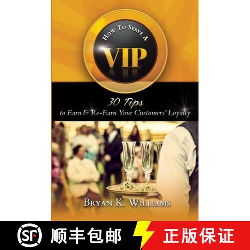 【3-4周达】How to Serve a VIP: 30 Tips to Earn & Re-Earn Your Customers' Loyalty [9781365437687]