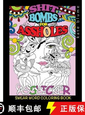 预订 Swear Word Coloring Book: Shit-Bombs For Assholes [9780648076827]