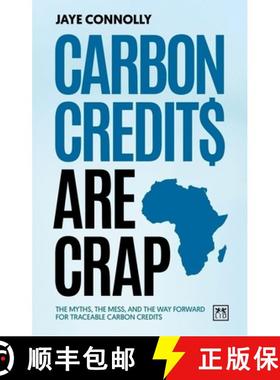 【3-4周达】Carbon Credits Are Crap: The Myths, the Mess, and the Way Forward for Traceable Carbon Cre... [9781917391337]