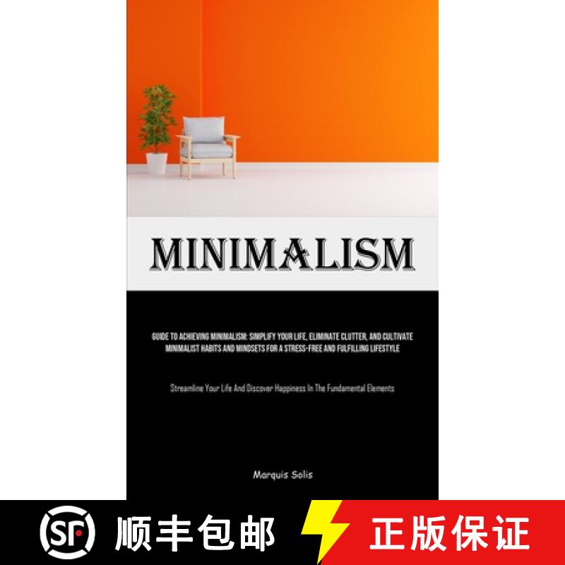 【3-4周达】Minimalism: Guide To Achieving Minimalism: Simplify Your Life, Eliminate Clutter, And Cult... [9781835732861]