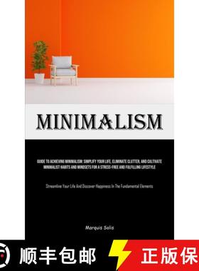 【3-4周达】Minimalism: Guide To Achieving Minimalism: Simplify Your Life, Eliminate Clutter, And Cult... [9781835732861]