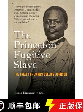 【3-4周达】The Princeton Fugitive Slave: The Trials of James Collins Johnson [9780823285341]
