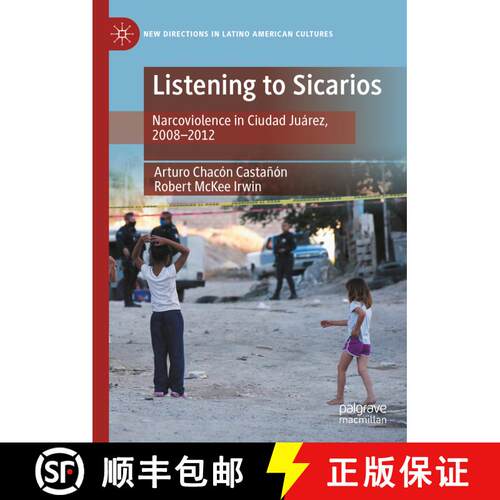 【3-4周达】精装 Listening to Sicarios : Narcoviolence in Ciudad Juárez, 2008-2012 [9783030941178]