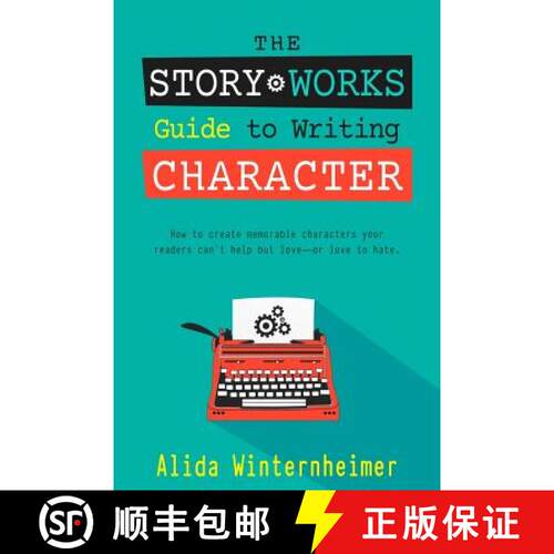 【3-4周达】The Story Works Guide to Writing Character: How to create characters your readers will lov... [9780991292394]