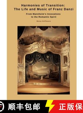 【3-4周达】Harmonies of Transition: The Life and Music of Franz Danzi: From Mannheim's Innovations to... [9783384511928]