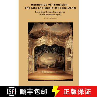 【3-4周达】Harmonies of Transition: The Life and Music of Franz Danzi: From Mannheim's Innovations to... [9783384511928]