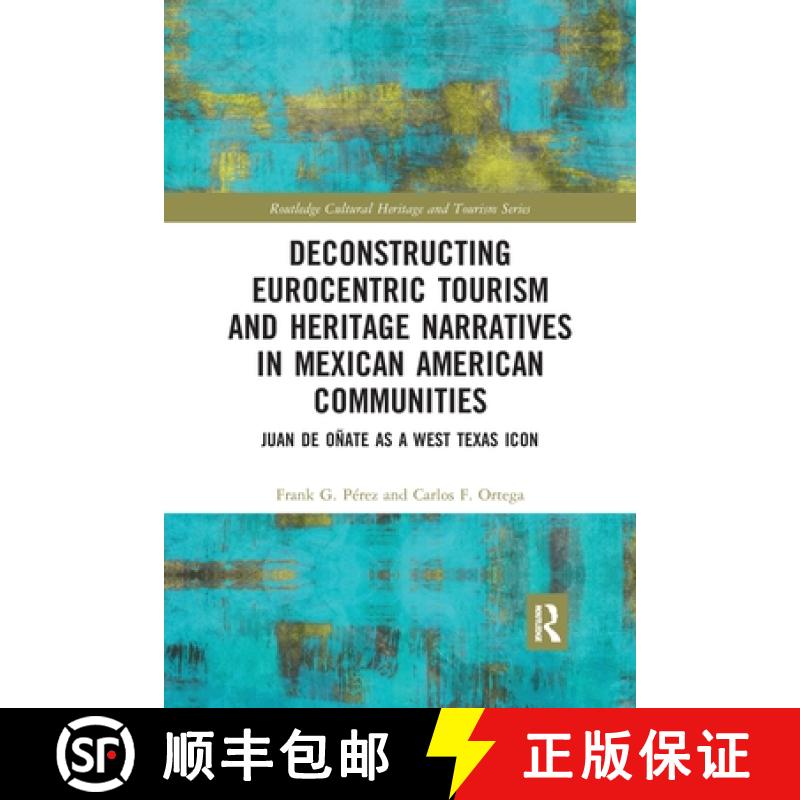 【4周达】Deconstructing Eurocentric Tourism and Heritage Narratives in Mexican American Communities: ... [9780367776817]