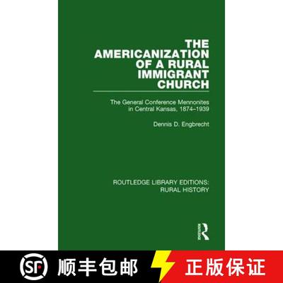 【3-4周达】The Americanization of a Rural Immigrant Church : The General Conference Mennonites in Cen... [9781138732346]