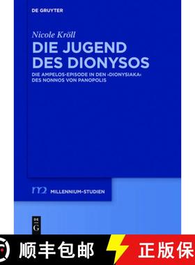 预订 Die Jugend Des Dionysos: Die Ampelos-Episode in Den dionysiaka Des Nonnos Von Panopolis [9783110412055]
