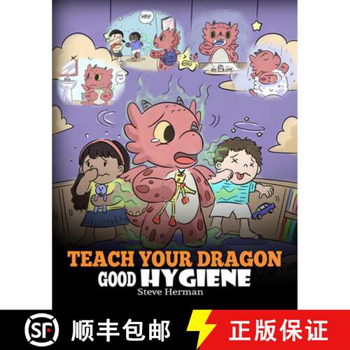 【3-4周达】Teach Your Dragon Good Hygiene: Help Your Dragon Start Healthy Hygiene Habits. A Cute Chil... [9781950280148]