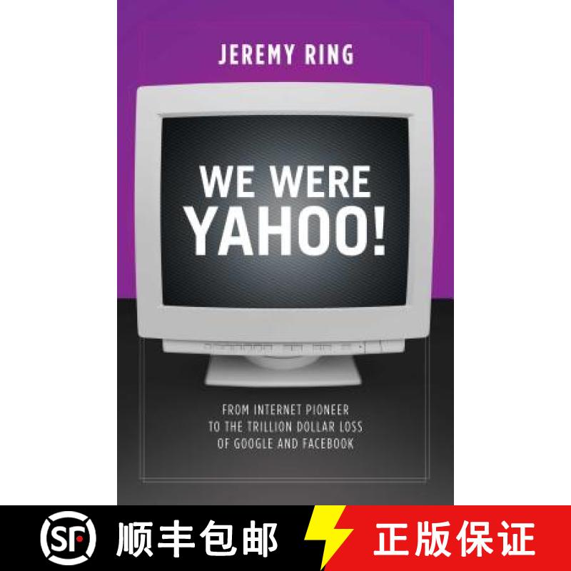【3-4周达】We Were Yahoo!: From Internet Pioneer to the Trillion Dollar Loss of Google and Facebook [9781682615782]