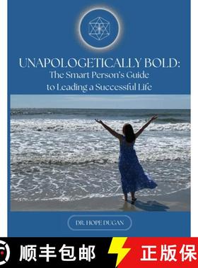预订 Unapologetically Bold: The Smart Person's Guide to Leading a Successful Life [9781960644107]