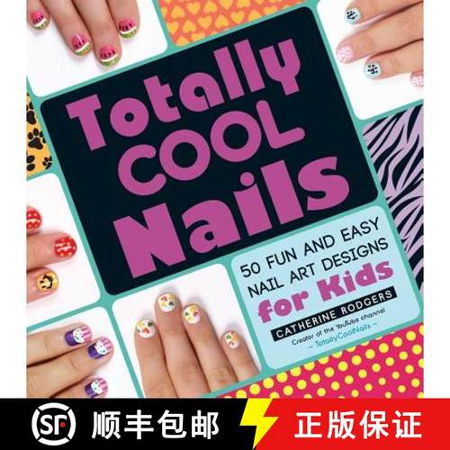 【3-4周达】Totally Cool Nails: 50 Fun and Easy Nail Art Designs for Kids [9781440572418]