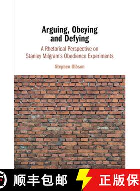 【3-4周达】Arguing, Obeying and Defying : A Rhetorical Perspective on Stanley Milgram's Obedience Exp... [9781108431811]