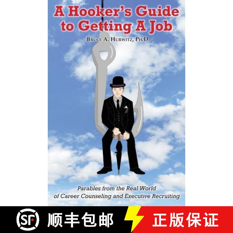 【3-4周达】A Hooker's Guide to Getting A Job: Parables from the Real World of Career Counseling and E... [9780615622217]