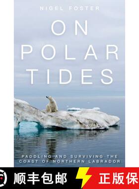 【3-4周达】On Polar Tides : Paddling and Surviving the Coast of Northern Labrador [9781493025688]