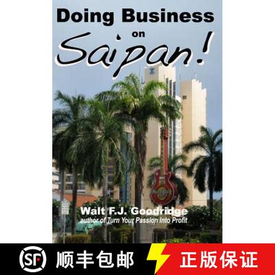 【3-4周达】Doing Business on Saipan: A step-by-step guide for finding opportunity, launching a busine... [9780974531359]