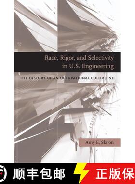 【3-4周达】Race, Rigor, and Selectivity in U.S. Engineering: The History of an Occupational Color Line [9780674036192]