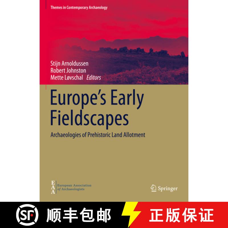 【3-4周达】Europe's Early Fieldscapes: Archaeologies of Prehistoric Land Allotment [9783030716516]