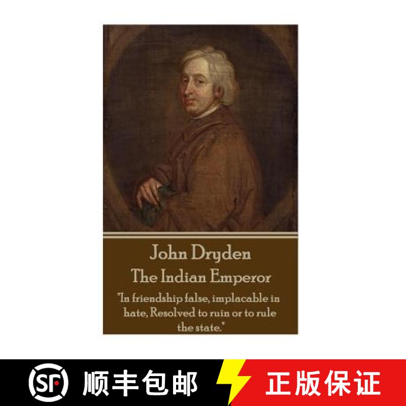 预订 John Dryden - The Indian Emperor: Boldness is a mask for fear, however great. [9781785433900]
