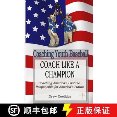 【3-4周达】Coaching Youth Baseball: COACH LIKE A CHAMPION: Coaching America's Pastime...Responsible f... [9780615928517]