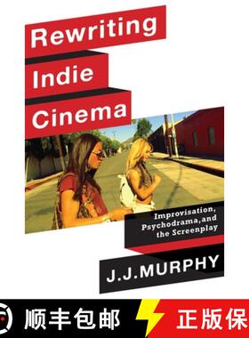 【3-4周达】Rewriting Indie Cinema – Improvisation, Psychodrama, and the Screenplay [9780231191975]