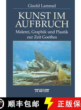 【3-4周达】Kunst Im Aufbruch: Malerei, Graphik Und Plastik Zur Zeit Goethes [9783476015945]
