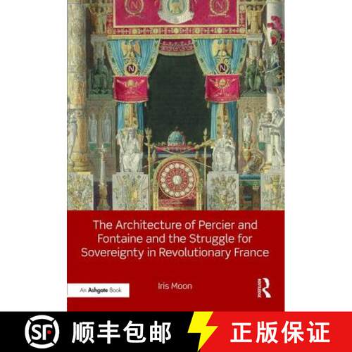 【3-4周达】精装 The Architecture of Percier and Fontaine and the Struggle for Sovereignty in Revoluti... [9781472480163]