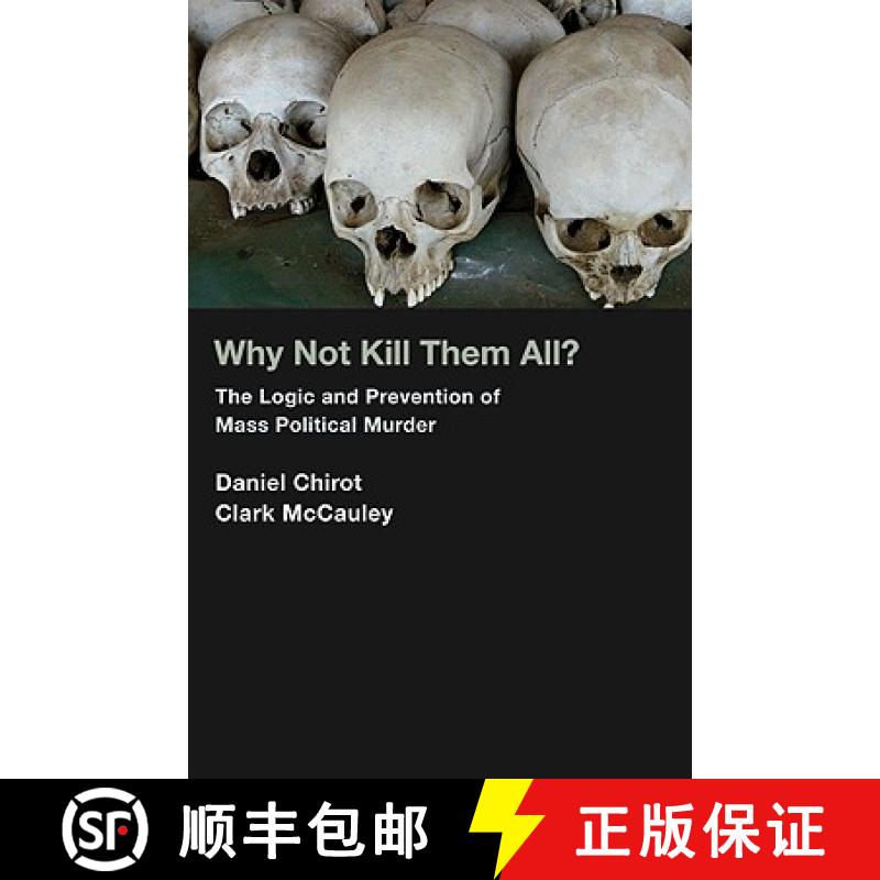 【3-4周达】Why Not Kill Them All?: The Logic and Prevention of Mass Political Murder [9780691145945]