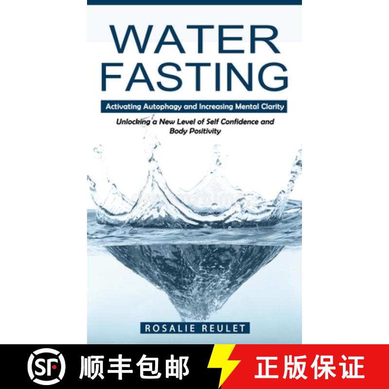 预订 Water Fasting: Activating Autophagy and Increasing Mental Clarity (Unlocking a New Level of Self... [9781998769384]