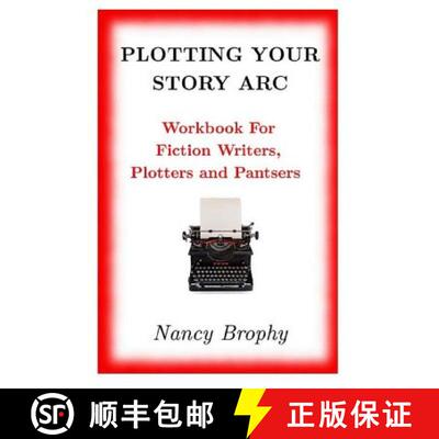 【3-4周达】Plotting Your Story Arc, Workbook for Fiction Writers, Plotters and Pantsers [9780986235405]
