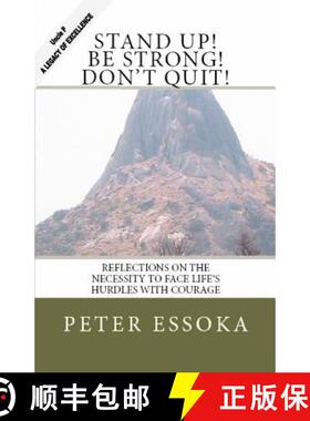 预订 Stand Up! Be Strong! Don't Quit!: Reflections On How To Face Life's Hurdles With Courage [9780615487359]