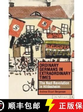【3-4周达】Ordinary Germans in Extraordinary Times: The Nazi Revolution in Hildesheim [9780253344656]