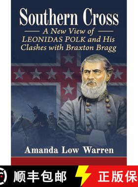 【3-4周达】Southern Cross : A New View of Leonidas Polk and His Clashes with Braxton Bragg [9781476693828]